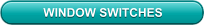 WINDOW SWITCHES