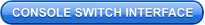 CONSOLE SWITCH INTERFACE